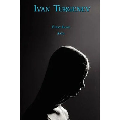 First Love & Asya | Ivan Turgenev