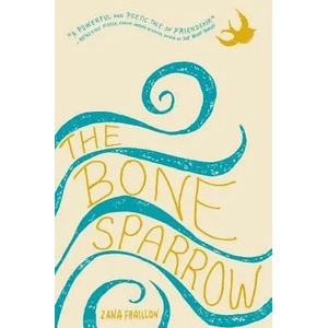 The Bone Sparrow | Zana Fraillon (ISBN: 9781484781517)