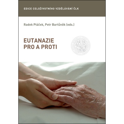 Eutanazie pro a proti - Petr Bartůněk, Radek Ptáček