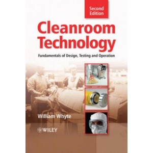 Cleanroom Technology - Fundamentals of Design, Testing and Operation 2e | William Whyte (ISBN: 9780470748060)