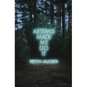 Artemis Made Me Do It | MATEER TRISTA (ISBN: 9781771682725)