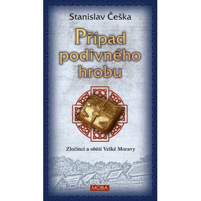 Případ podivného hrobu - Zločinci a oběti Velké Moravy