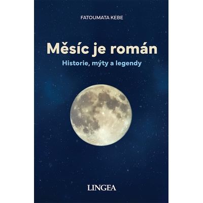 Měsíc je román - Historie, mýty, legendy - Fatoumata Kébé