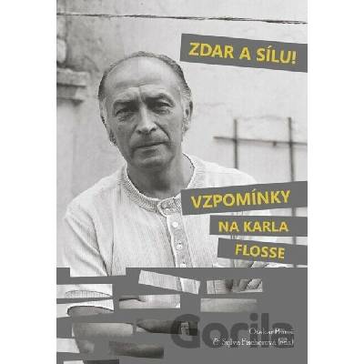 Zdar a sílu! Vzpomínky na Karla Flosse