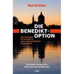 Die Benedikt-Option | Rod Dreher, Tobias Klein (ISBN: 9783863572211)