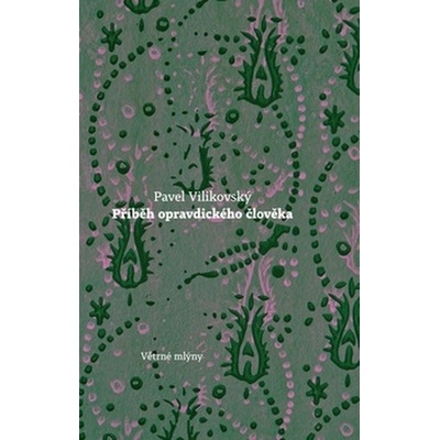 Příběh opravdického člověka - Pavel Vilikovský