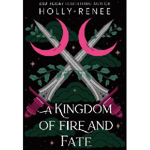 A Kingdom of Fire and Fate | Holly Renee (ISBN: 9781464252273)