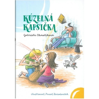 Kúzelná kapsička - Gabriela Chmelíková, Pavol Borodovčák ilustrácie