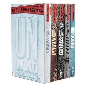 The Ultimate Unwind Collection: Unwind; Unwholly; Unsouled; Undivided; Unbound Shusterman Neal Boxed Set