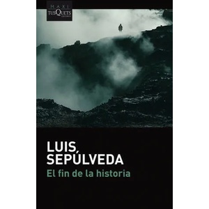 El fin de la historia | LUIS SEPULVEDA (ISBN: 9788490665688)