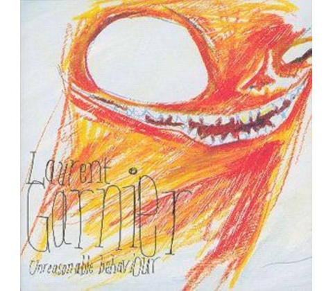 Unreasonable Behaviour - Laurent Garnier CD