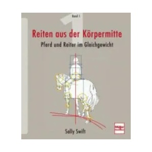 Reiten aus der Körpermitte, Band 1; . | Sally Swift (ISBN: 9783275017966)