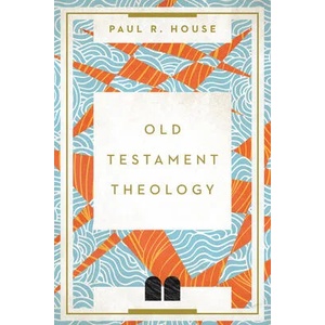 Old Testament Theology | HOUSE PAUL R (ISBN: 9780830852154)