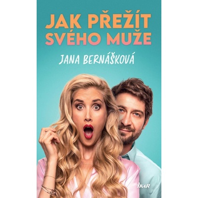 Jak přežít svého muže, 2. vydání - Jana Bernášková