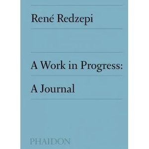 Work in Progress, A Journal | REN REDZEPI (ISBN: 9780714877549)