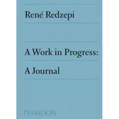 Work in Progress, A Journal | REN REDZEPI