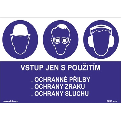 DUKO VSTUP JEN S POUŽITÍM OCHRANNÉ PŘILBY - OCHRANY ZRAKU - OCHRANY SLUCHU Formát: 297 x 210 mm, Materiál: plast 1 mm, samolepící vinylová fólie