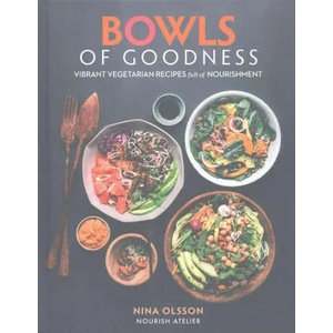 Bowls of Goodness: Vibrant Vegetarian Recipes Full of Nourishment | Nina Olsson (ISBN: 9780857833914)