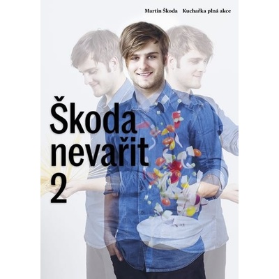 Škoda nevařit 2 - Kuchařka plná akce - Martin Škoda