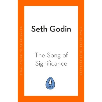 The Song of Significance - Seth Godin