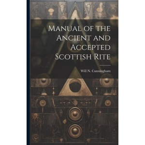 Manual of the Ancient and Accepted Scottish Rite (ISBN: 9781022456525)