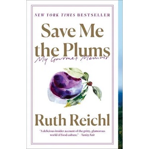 Save Me the Plums | RUTH REICHL (ISBN: 9780812982381)