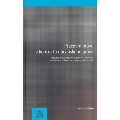 Pracovní právo v kontextu občanského práva - Martin Štefko
