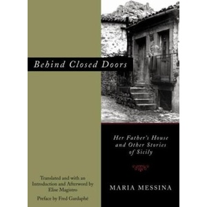 Behind Closed Doors: Her Father's House and Other Stories of Sicily | Messina, Maria (2007)