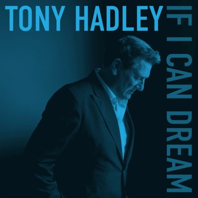 Hadley Tony - If I Can Dream CD