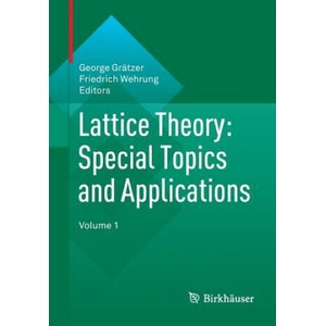 Lattice Theory: Special Topics and Applications | George Grätzer, Friedrich Wehrung (ISBN: 9783319064123)