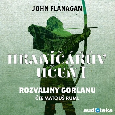 Hraničářův učeň 1: Rozvaliny Gorlanu - John Flanagan