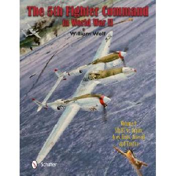Image 1 of 5th Fighter Command in World War II: Vol 3: 5FC vs. Japan - Aces, Units, Aircraft, and Tactics | William Wolf