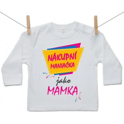 Boodyy tričko s dlouhým rukávem Nákupní maniačka jako mamka