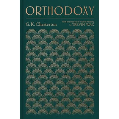 Orthodoxy: With Annotations and Guided Reading by Trevin Wax | Trevin Wax