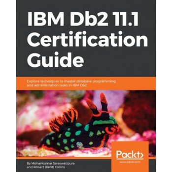 IBM Db2 11.1 Certification Guide | Robert (Kent) Collins, Mohankumar Saraswatipura