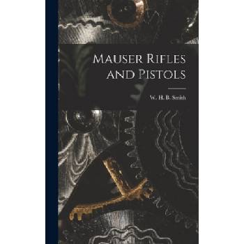 Mauser Rifles and Pistols | W. H. B. (Walter Harold Black) Smith