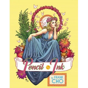 Frank Cho: Pencil and Ink | Frank Cho, Thomas E. Sniegoski (ISBN: 9781640410497)