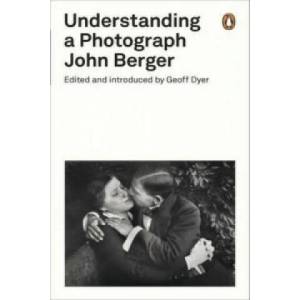 Understanding a Photograph | John Berger (2013)