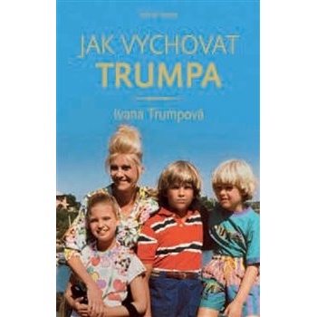 Jak vychovat Trumpa - Ivanka Trump