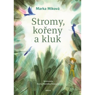 Stromy, kořeny a kluk - Marka Míková