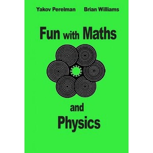 Fun with Maths and Physics | Yakov Perelman, Brian Williams (ISBN: 9782917260319)