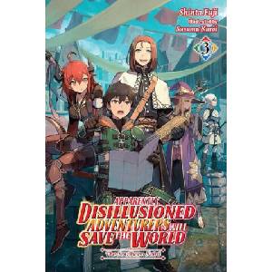 Apparently, Disillusioned Adventurers Will Save the World, Vol. 3 (light novel) | Shinta Fuji (ISBN: 9781975351885)
