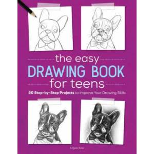 The Easy Drawing Book for Teens: 20 Step-By-Step Projects to Improve Your Drawing Skills | Angela Rizza (ISBN: 9781646111336)
