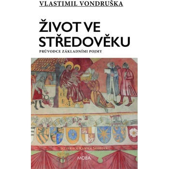 Život ve středověku - Průvodce základními pojmy - Vlastimil Vondruška