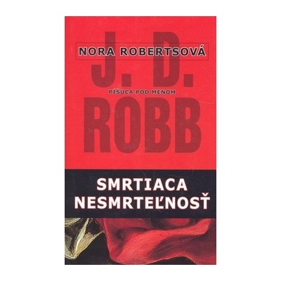Smrtiaca nesmrteľnosť - J. D. Robb