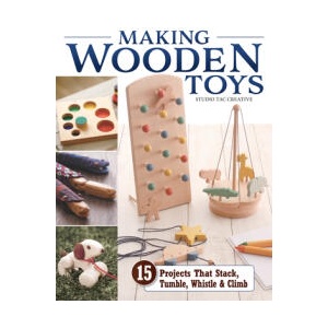 Making Wooden Toys: 15 Projects That Stack, Tumble, Whistle & Climb | Studio Tac Creative, in partnership with Craft &amp; Co. , Ltd (ISBN: 9781497103931)