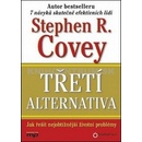 Třetí alternativa - Covey Stephen R.