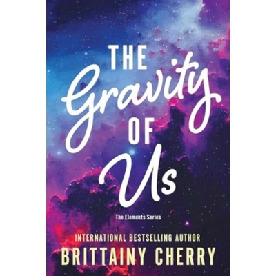 The Gravity of Us - Brittainy Cherry