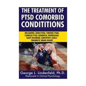 The Treatment of Ptsd Comorbid Conditions: Including: Addiction; Chronic Pain; Complex Ptsd; Dementia; Depression; Sleep Disorder; Survivor's Guilt; T | George L Lindenfeld Ph D (ISBN: 9781546699644)