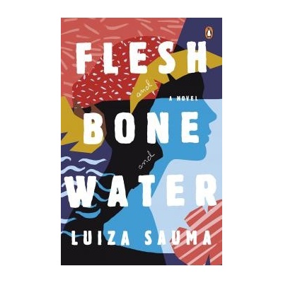 Flesh and Bone and Water - Luiza Sauma